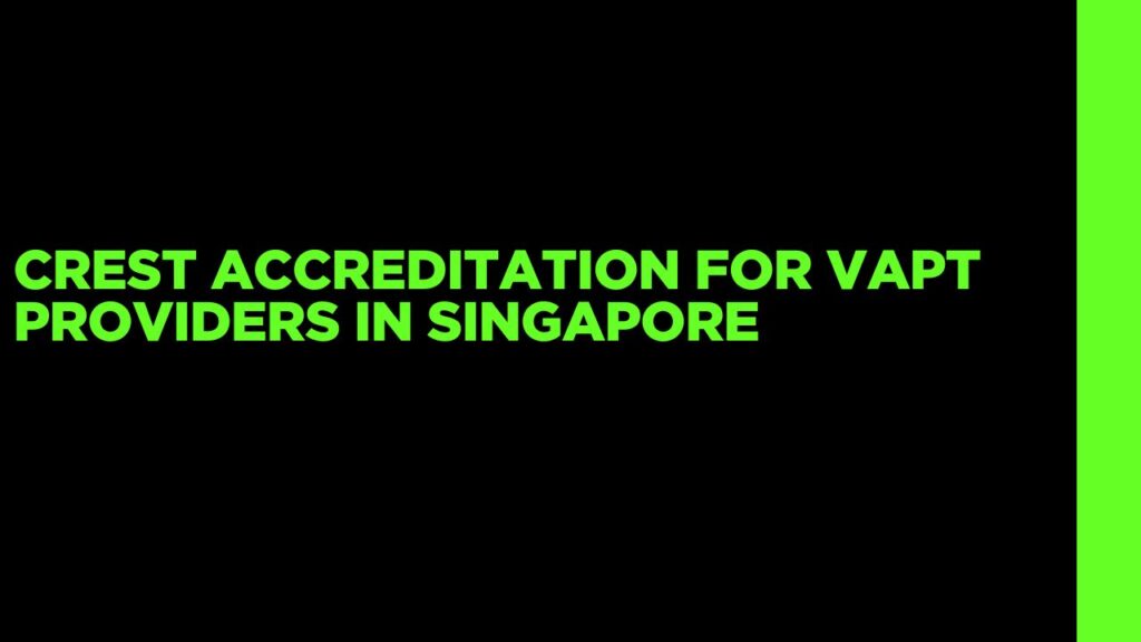 CREST Accreditation for VAPT Providers in Singapore