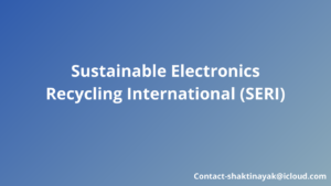 Sustainable Electronics Recycling International (SERI)
