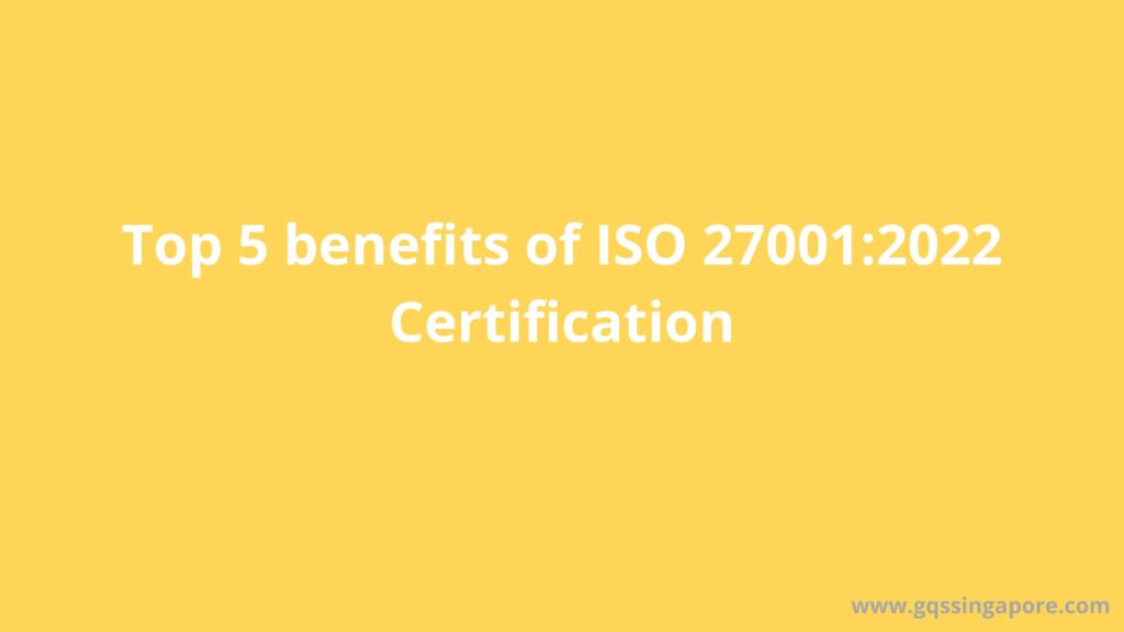 Top 5 benefits of ISO 270012022 Certification