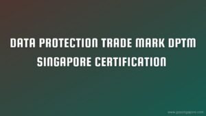 DATA PROTECTION TRADE MARK DPTM SINGAPORE CERTIFICATION