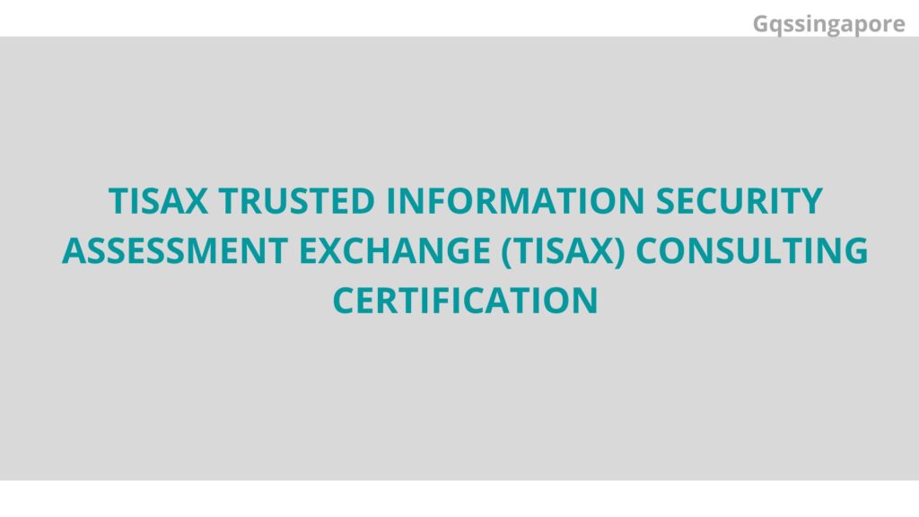 TISAX TRUSTED INFORMATION SECURITY ASSESSMENT EXCHANGE (TISAX) CONSULTING CERTIFICATION