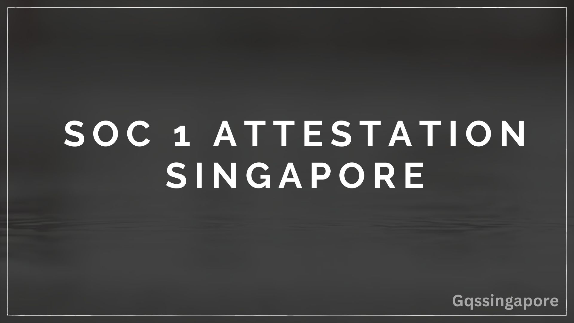 SOC 1 ATTESTATION SINGAPORE