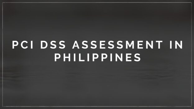 PCI DSS Assessment in Philippines