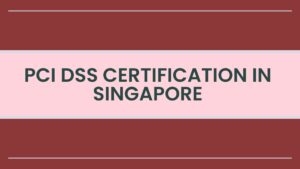 PCI DSS Certification in Singapore