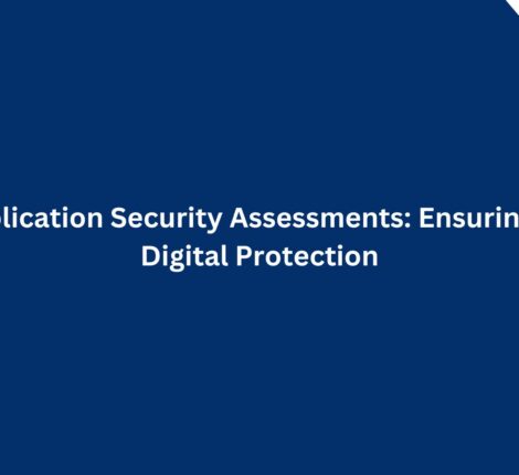 Web Application Security Assessments: Ensuring Robust Digital Protection