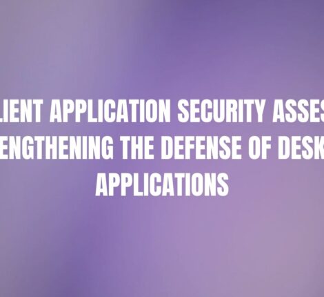 Thick Client Application Security Assessment Strengthening the Defense of Desktop Applications
