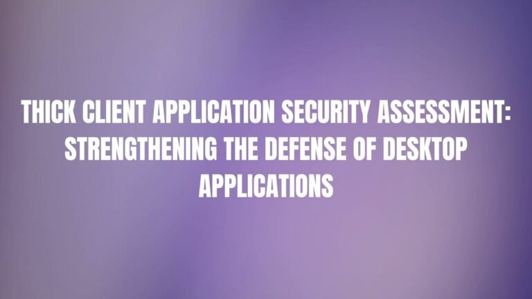 Thick Client Application Security Assessment: Strengthening the Defense ...