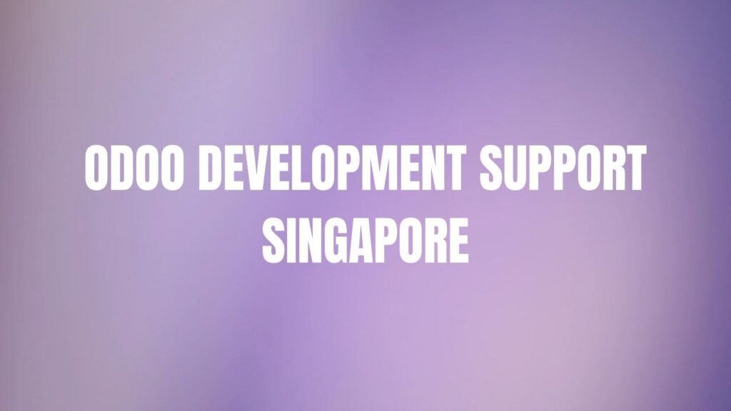 Odoo Development Support Singapore