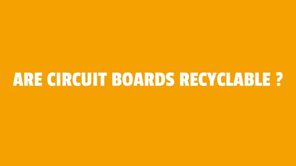 Are Circuit Boards Recyclable ?