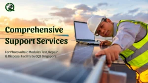 Read more about the article R2 Appendix G Certification for Photovoltaic Modules Test, Repair & Disposal Facility by GQS Singapore