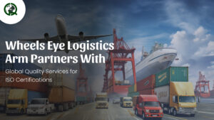 Read more about the article Wheels Eye Logistics Arm Partners with Global Quality Services for ISO Certifications