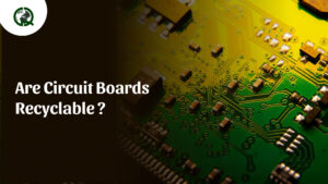 Read more about the article Are Circuit Boards Recyclable ?