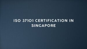 Read more about the article ISO 37101 Certification in Singapore