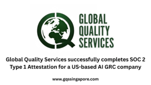 Read more about the article Global Quality Services Achieves SOC 2 Type 1 Attestation, Elevating Security Standards for AI Governance Partner